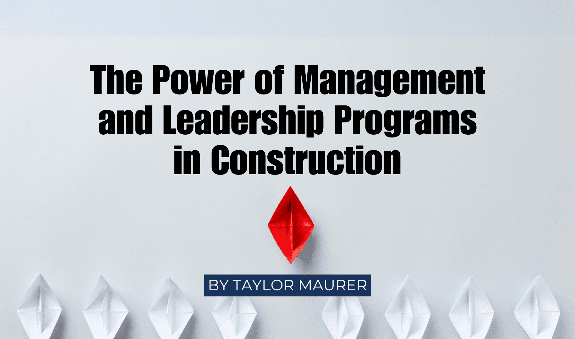 The Power of Management and Leadership Programs in Construction