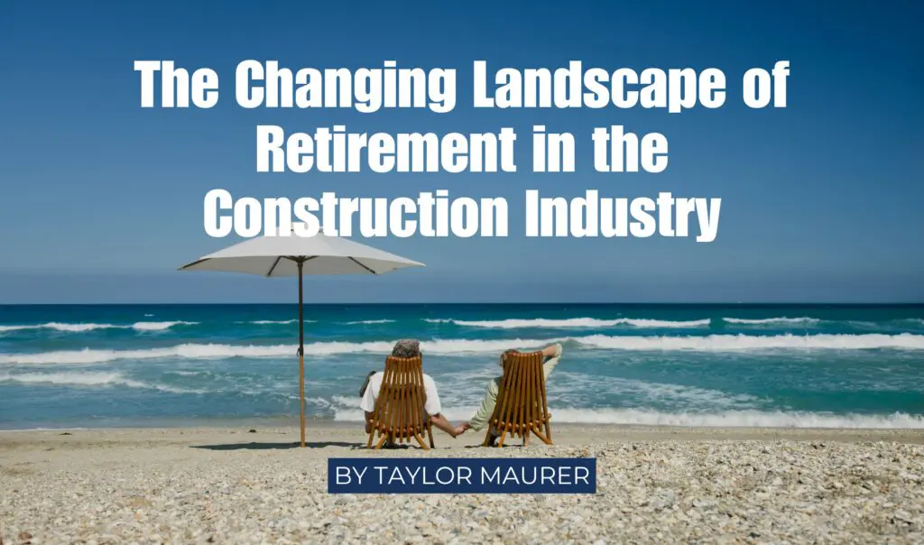 The Changing Landscape of Retirement in the Construction Industry