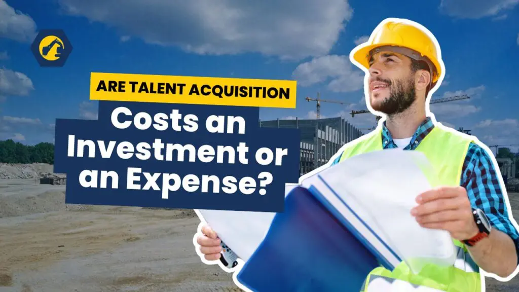 Are Talent Acquisition Costs an Investment or an Expense?