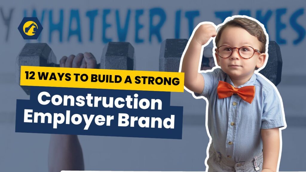 12 Ways to Build a Strong Construction Employer Brand