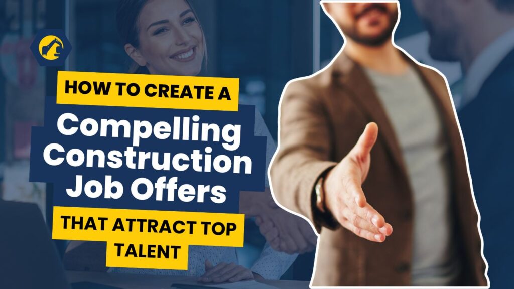 Why Compelling Construction Job Offers Matter More Than Ever