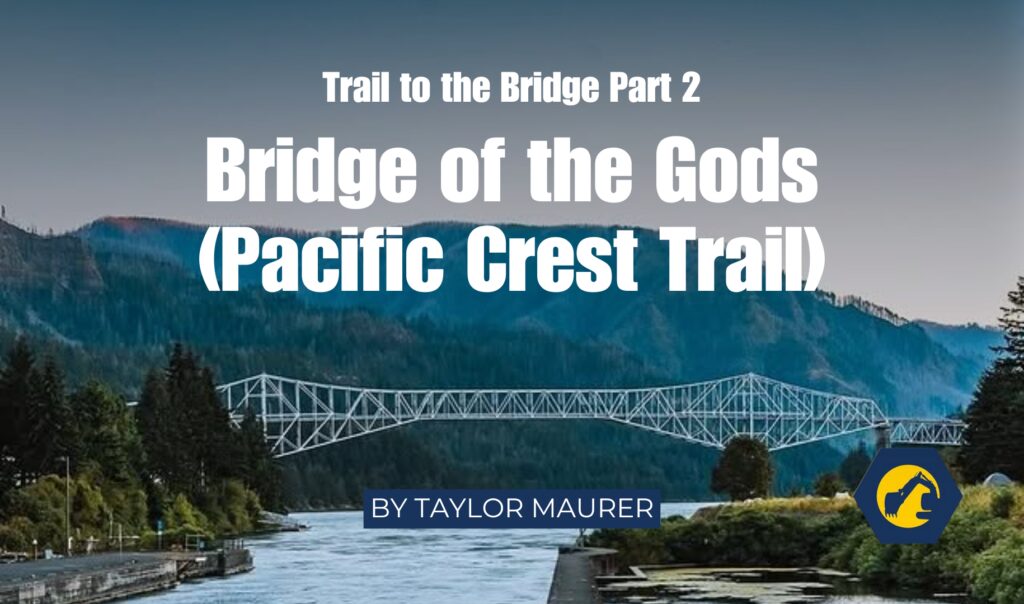 Trail to the Bridge Part 2 Bridge of the Gods (Pacific Crest Trail)