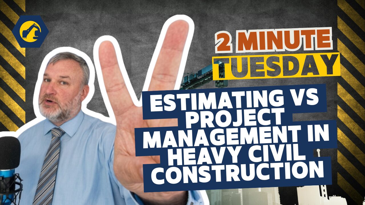 Estimating vs Project Management in Heavy Civil Construction