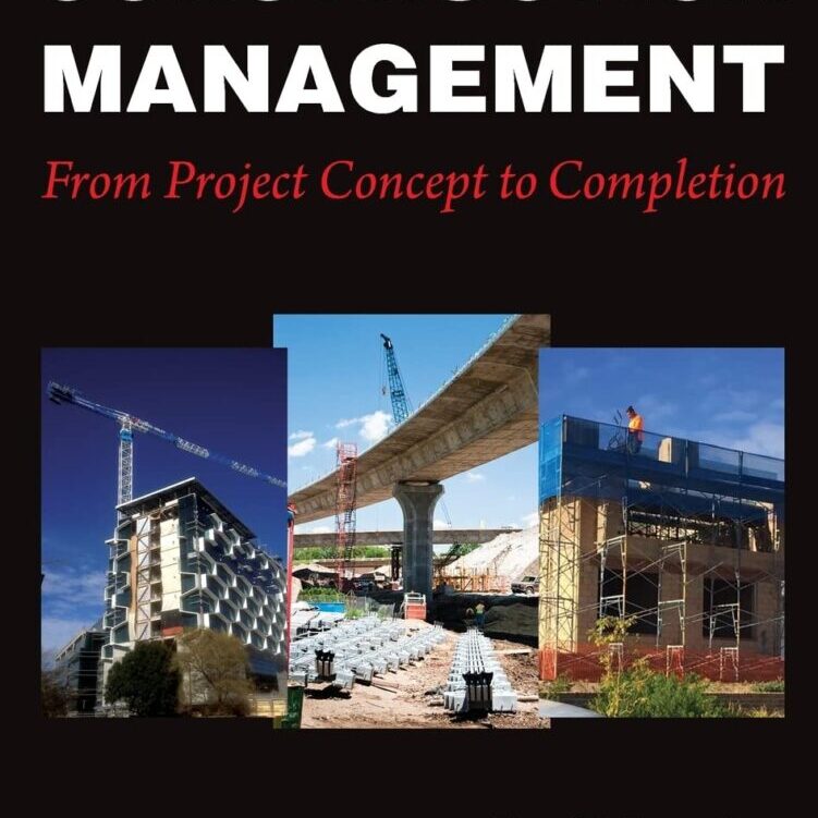 Construction Management: From Project Concept to Completion